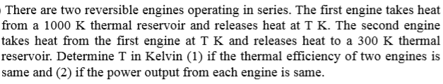 Solved There Are Two Reversible Engines Operating In Series Chegg