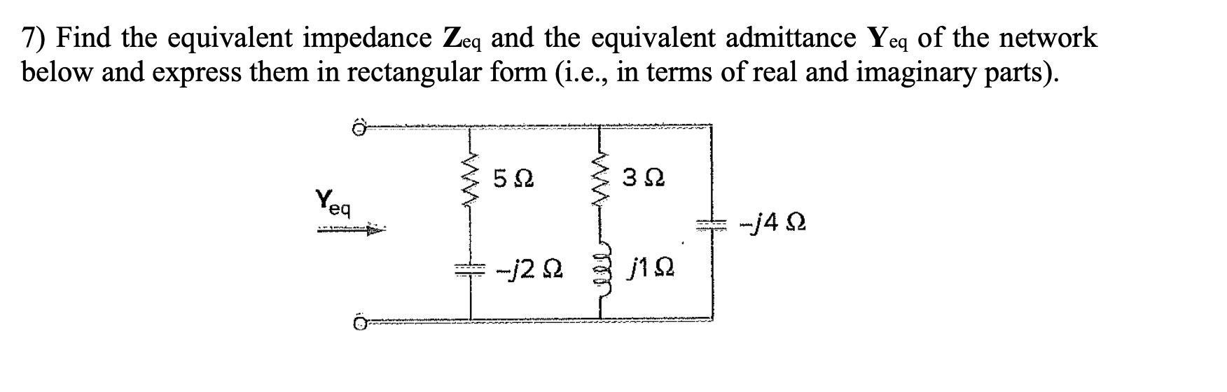 Solved 7 Find The Equivalent Impedance Zeq And The Chegg