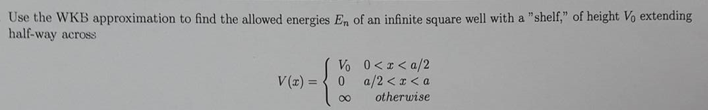 Solved Use The WKB Approximation To Find The Allowed Chegg