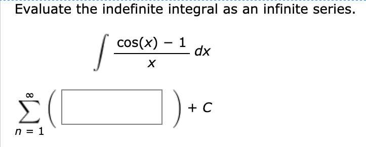 Solved Evaluate The Indefinite Integral As An Infinite Chegg