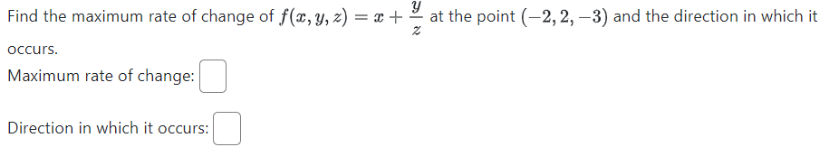 Solved Find The Maximum Rate Of Change Of F X Y Z X Zy At Chegg