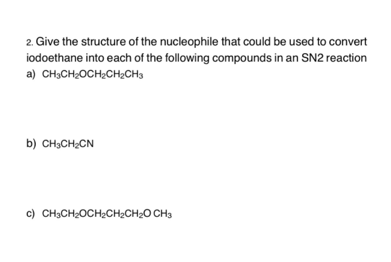 Solved Give The Structure Of The Nucleophile That Could Be Chegg