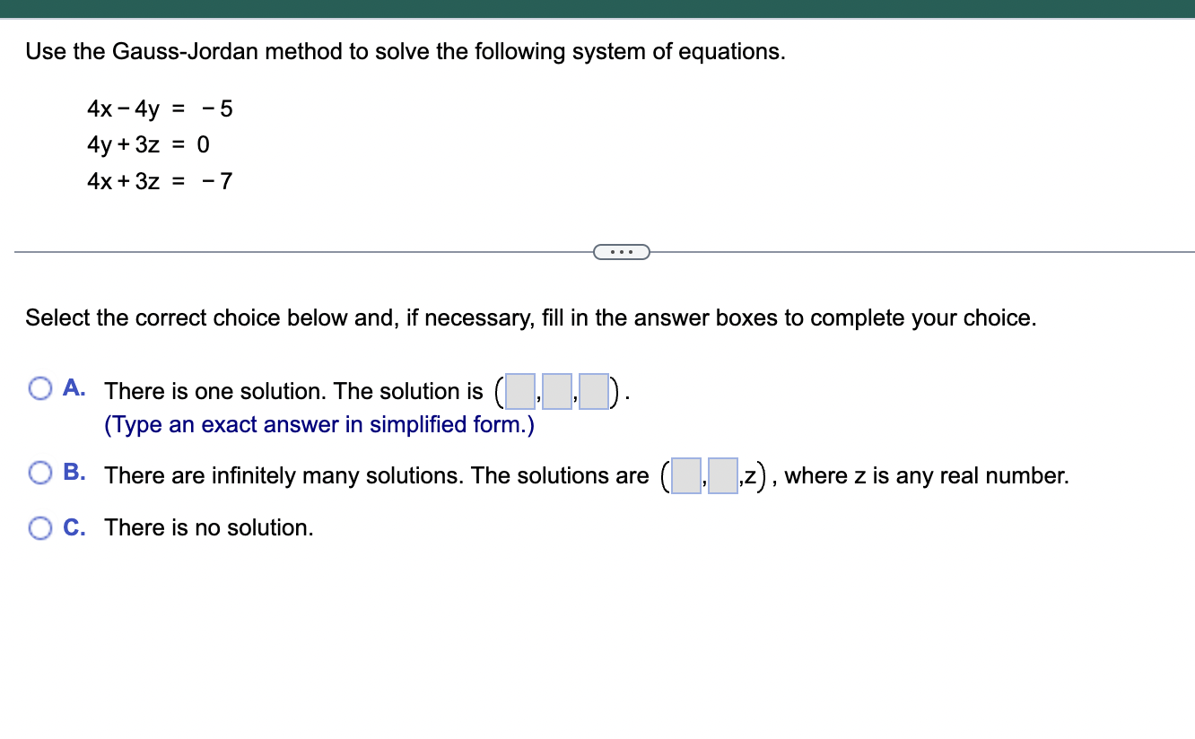 Solved Use The Gauss Jordan Method To Solve The Following Chegg