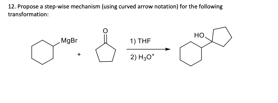 Solved 12 Propose A Step Wise Mechanism Using Curved Arrow Chegg