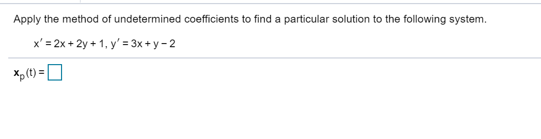 Solved Apply The Method Of Undetermined Coefficients To Find Chegg