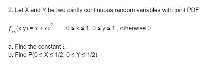 Solved Let X And Y Be Two Jointly Continuous Random Chegg