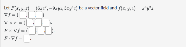 Solved Let F X Y Z 6xz2 9xyz 3xy3z Be A Vector Field And Chegg