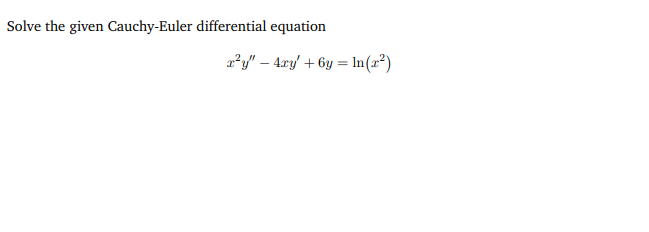 Solved Solve The Given Cauchy Euler Differential Equation Chegg