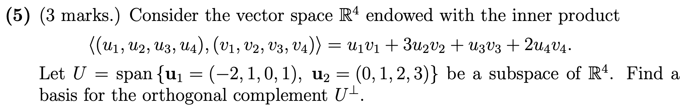 Solved 5 3 Marks Consider The Vector Space R4 Endowed Chegg