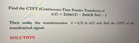 Solved Find The CTFT Continuous Time Fourier Transform Of Chegg