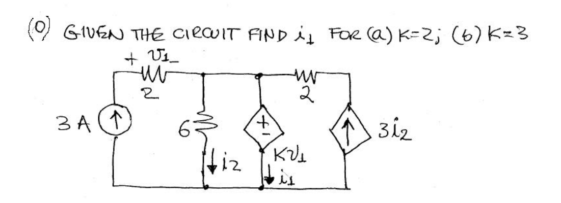 Solved 0 GIVEN THE CIRCUIT FIND I1 FOR A K 2 B K 3 Chegg