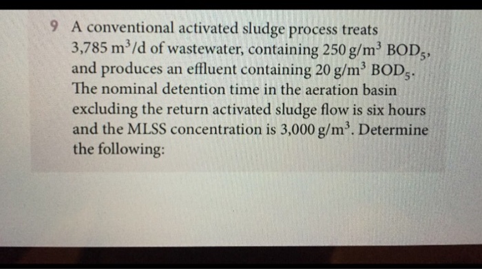 Solved 9 A Conventional Activated Sludge Process Treats Chegg