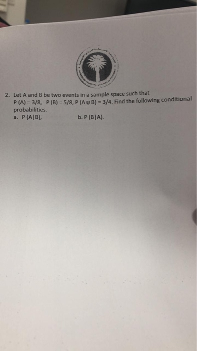 Solved Let A And B Be Two Events In A Sample Space Such Chegg