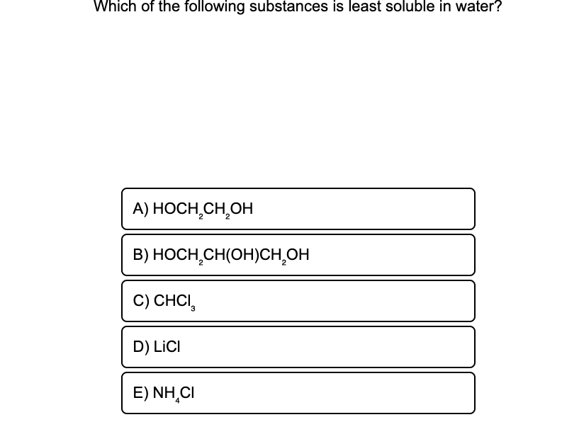 Solved Which Of The Following Substances Is Least Soluble In Chegg