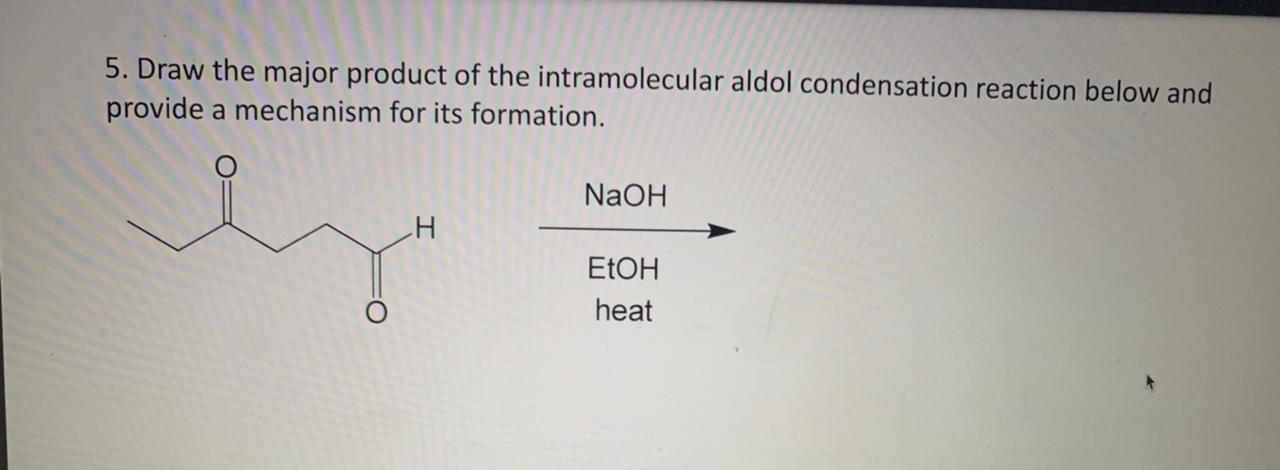 Solved 5 Draw The Major Product Of The Intramolecular Aldol Chegg