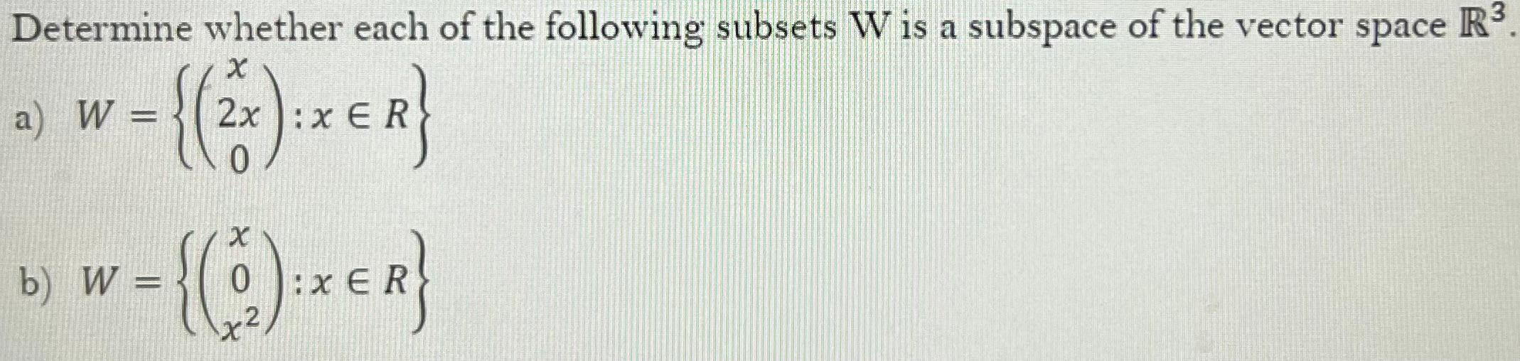 Solved Determine Whether Each Of The Following Subsets W Is Chegg