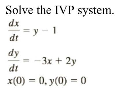 Solved Solve The IVP System Dx Y Dt Dy 3x 2y Dt X 0 Chegg