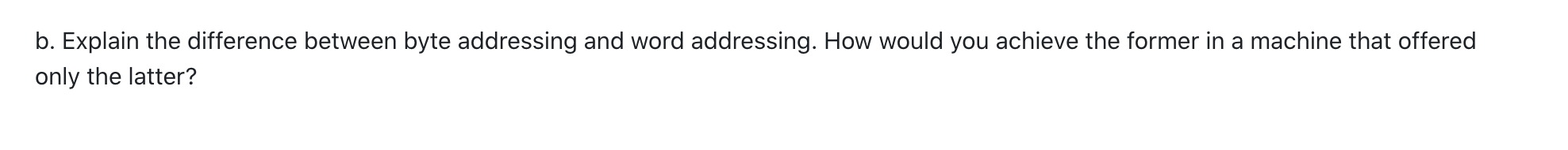 Solved B Explain The Difference Between Byte Addressing And Chegg