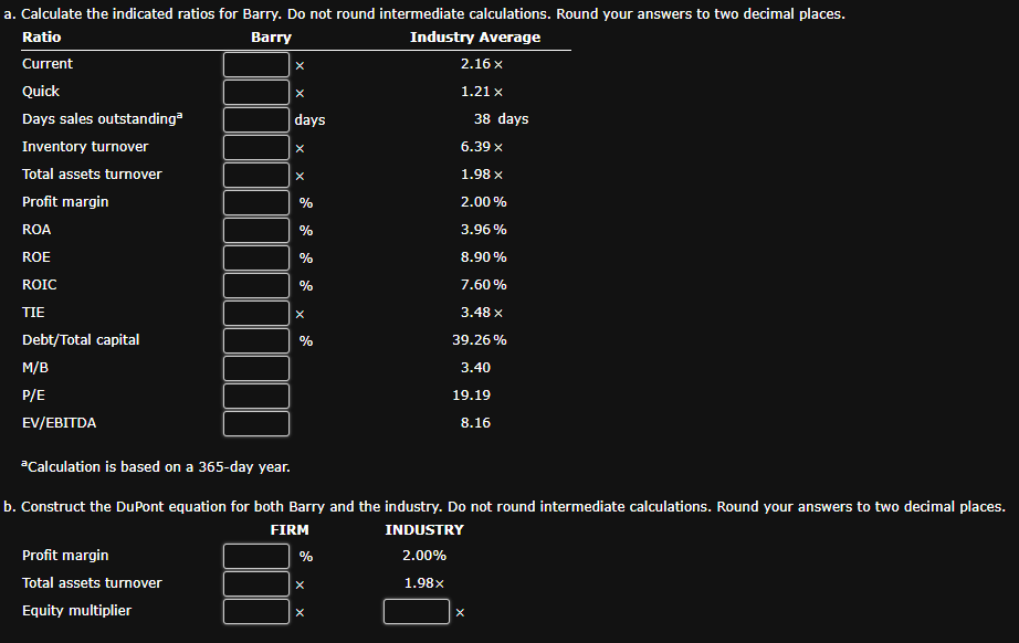 A Calculate The Indicated Ratios For Barry Do Chegg