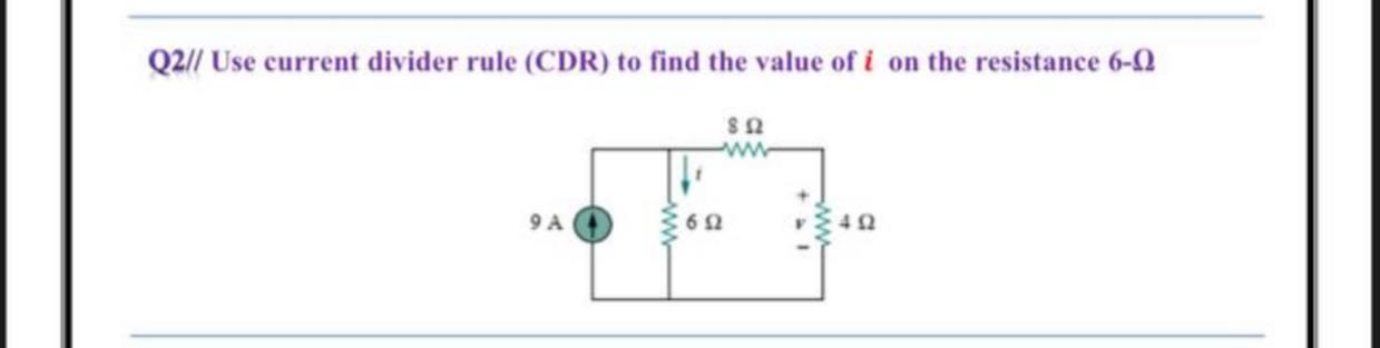 Solved Q Use Current Divider Rule Cdr To Find The Value Chegg