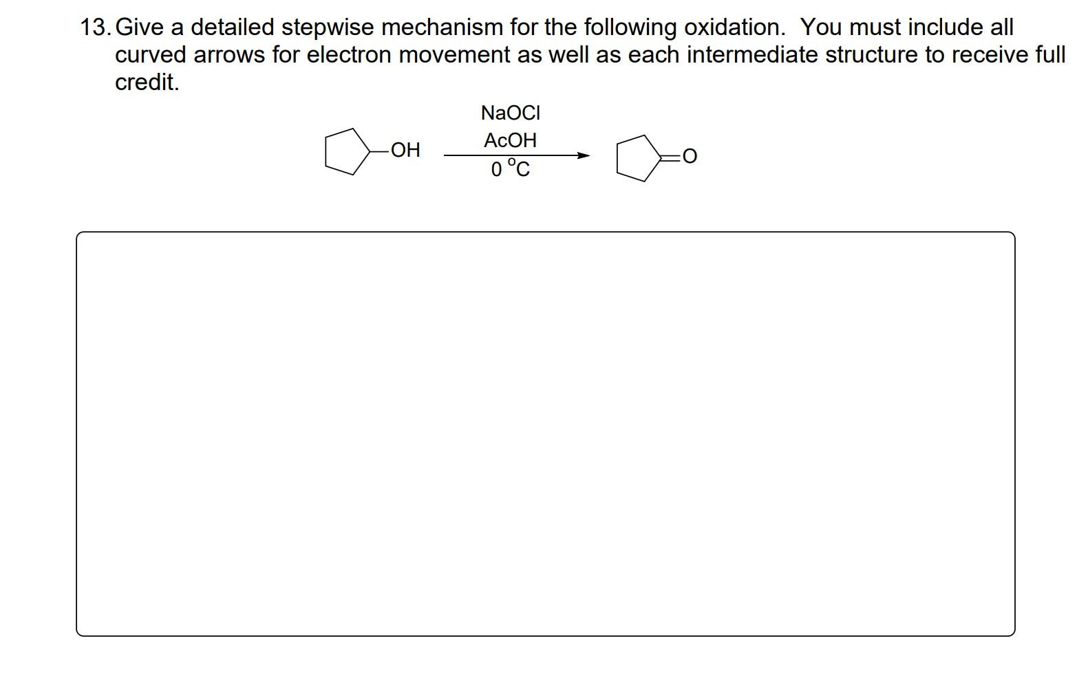 Solved 13 Give A Detailed Stepwise Mechanism For The Chegg