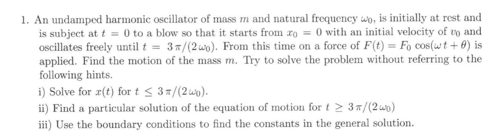 Solved 1 An Undamped Harmonic Oscillator Of Mass M And Chegg