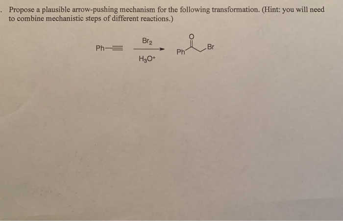 Solved Propose A Plausible Arrow Pushing Mechanism For The Chegg