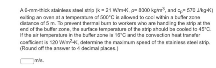 Solved A 6 mm thick stainless steel strip k 21 W m K ρ Chegg