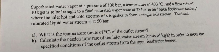 Solved Superheated Water Vapor At A Pressure Of 100 Bar A Chegg