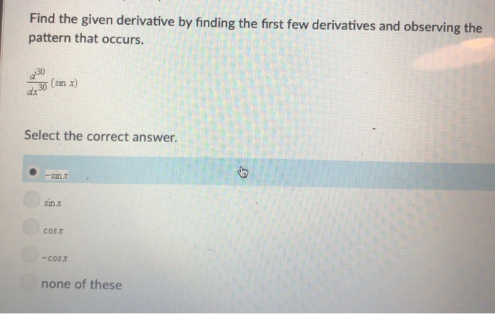 Solved Find The Given Derivative By Finding The First Few Chegg