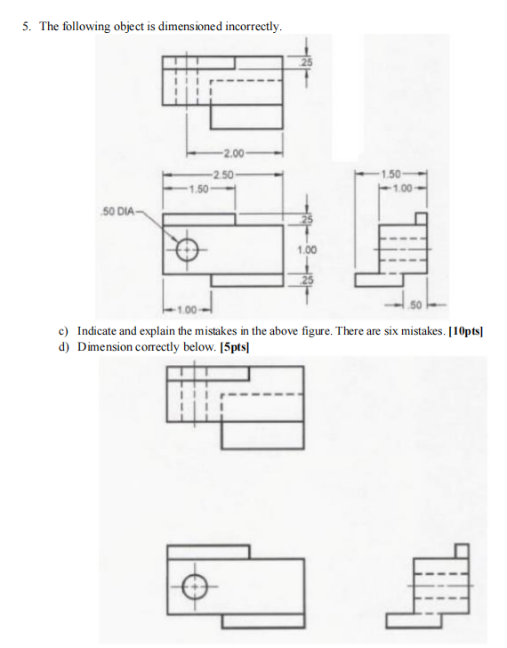 Solved 5 The Following Object Is Dimensioned Incorrectly Chegg