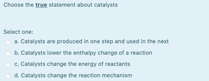 Solved Choose The True Statement About Catalysts Select One Chegg