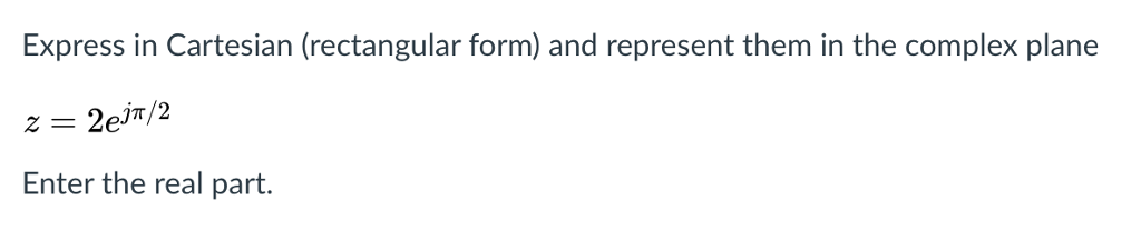 Solved Express In Cartesian Rectangular Form And Represent Chegg