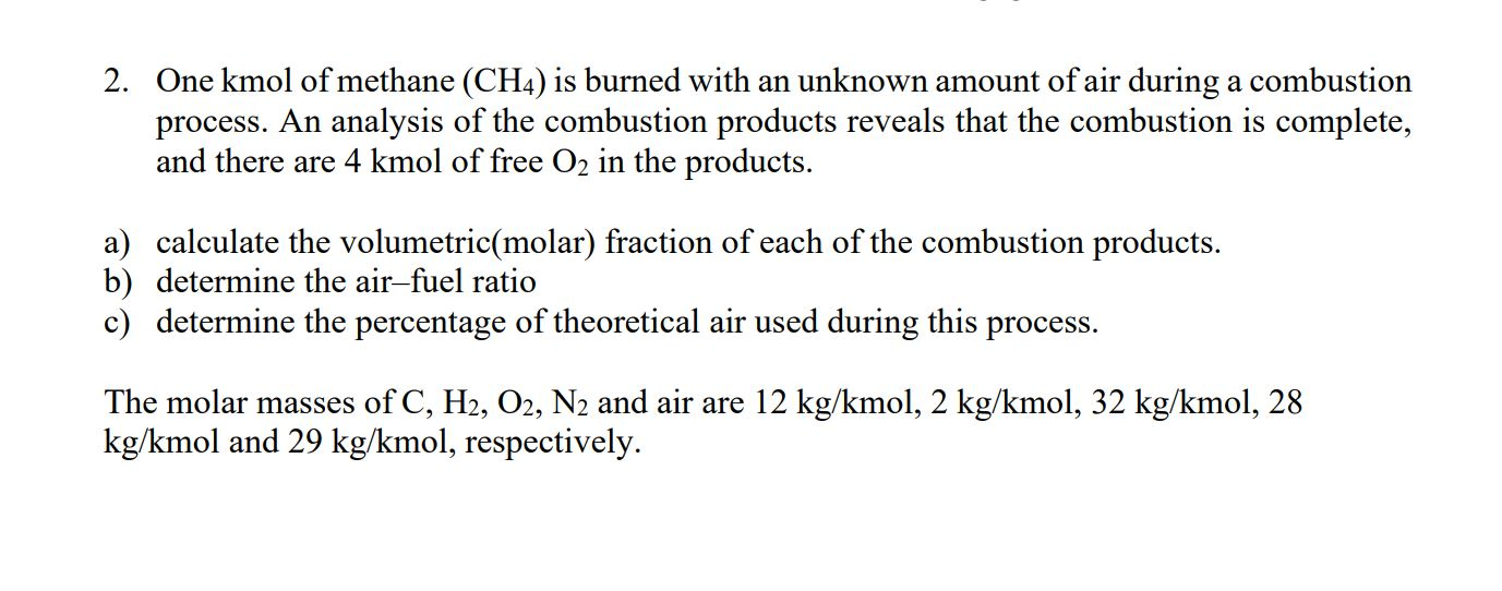 Solved One Kmol Of Methane Ch Is Burned With An Chegg