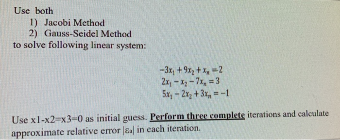 Solved Use Both Jacobi Method Gauss Seidel Method To Chegg