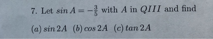 Solved 7 Let Sin A 3 With A In Q111 And Find A Sin 2A Chegg