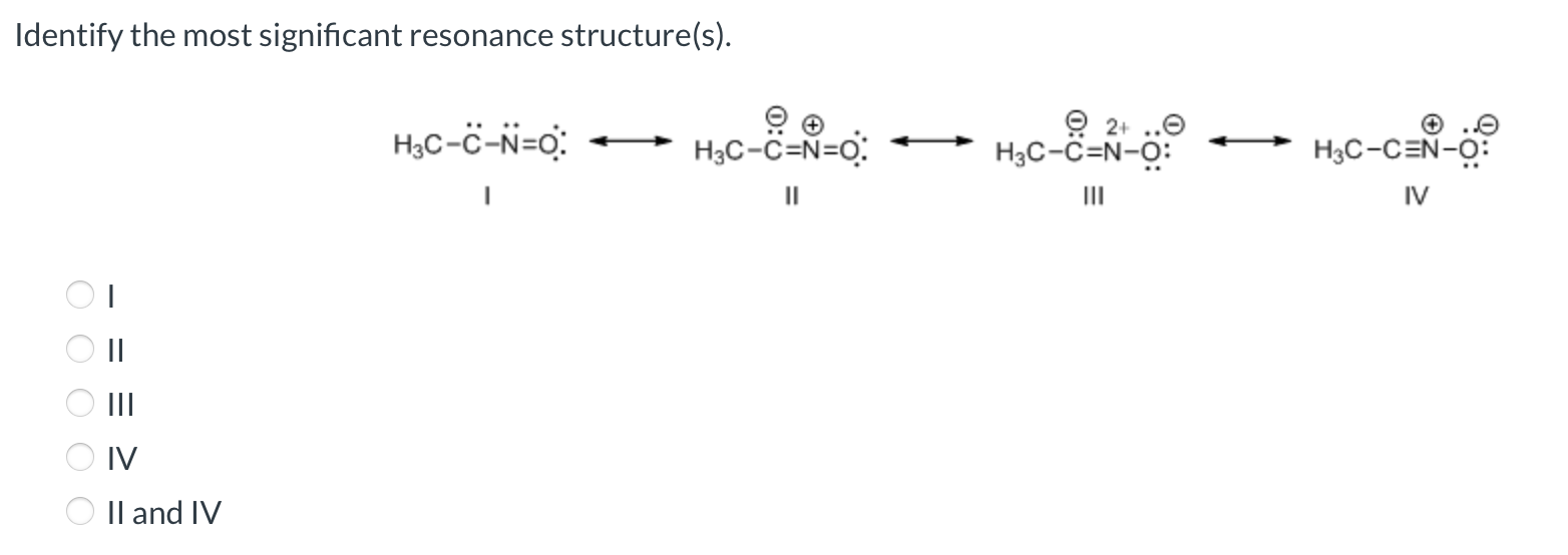 Solved Identify The Most Significant Resonance Structure S Chegg