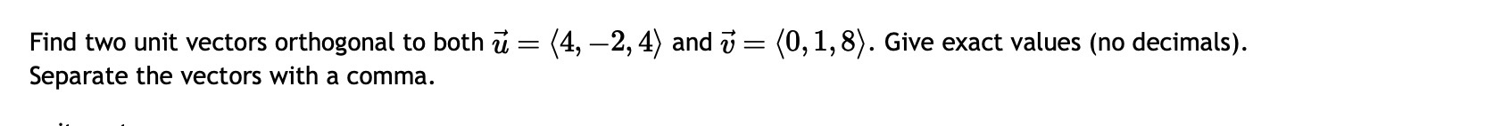 Solved Find Two Unit Vectors Orthogonal To Both Ve