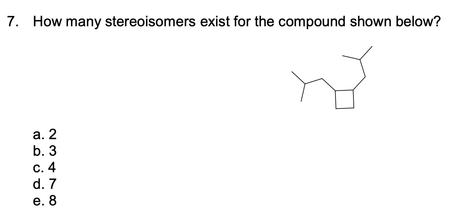 Solved How Many Stereoisomers Exist For The Compound Shown Chegg