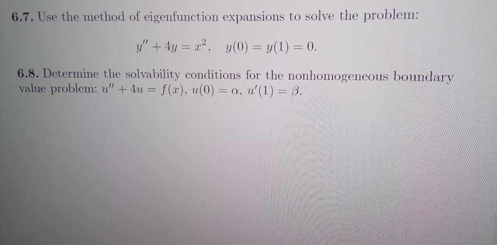 Solved Use The Method Of Eigenfunction Expansions To Chegg