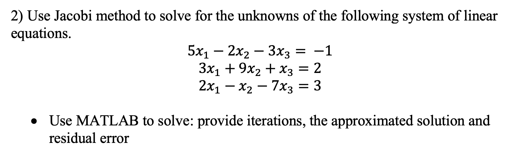 Solved Use Jacobi Method To Solve For The Unknowns Of The Chegg