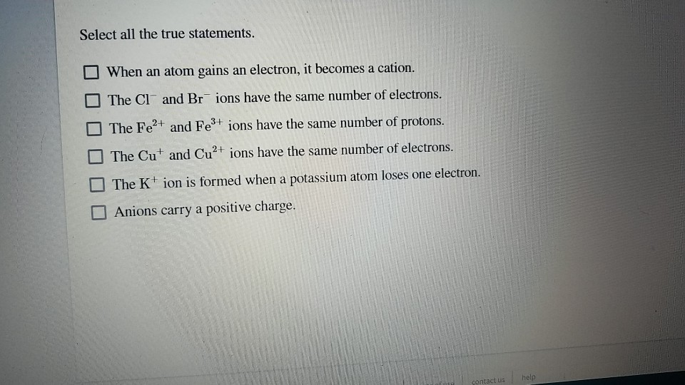 Solved Select All The True Statements O When An Atom Gains Chegg