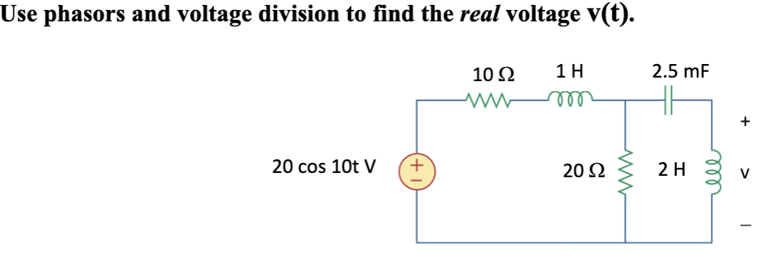 Solved Use Phasors And Voltage Division To Find The Real Chegg