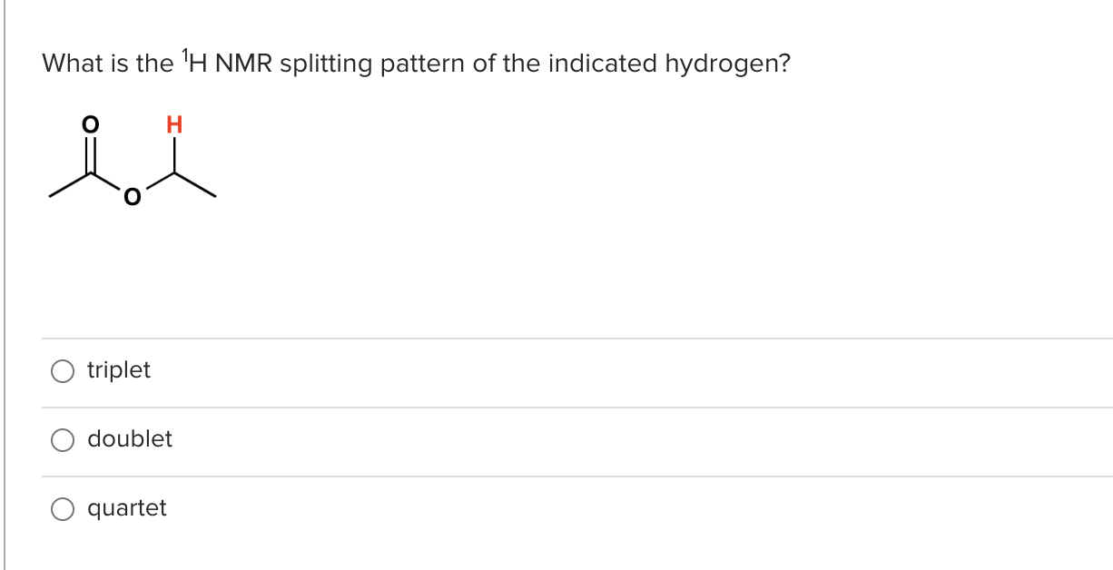 Solved What Is The H Nmr Splitting Pattern Of The Chegg