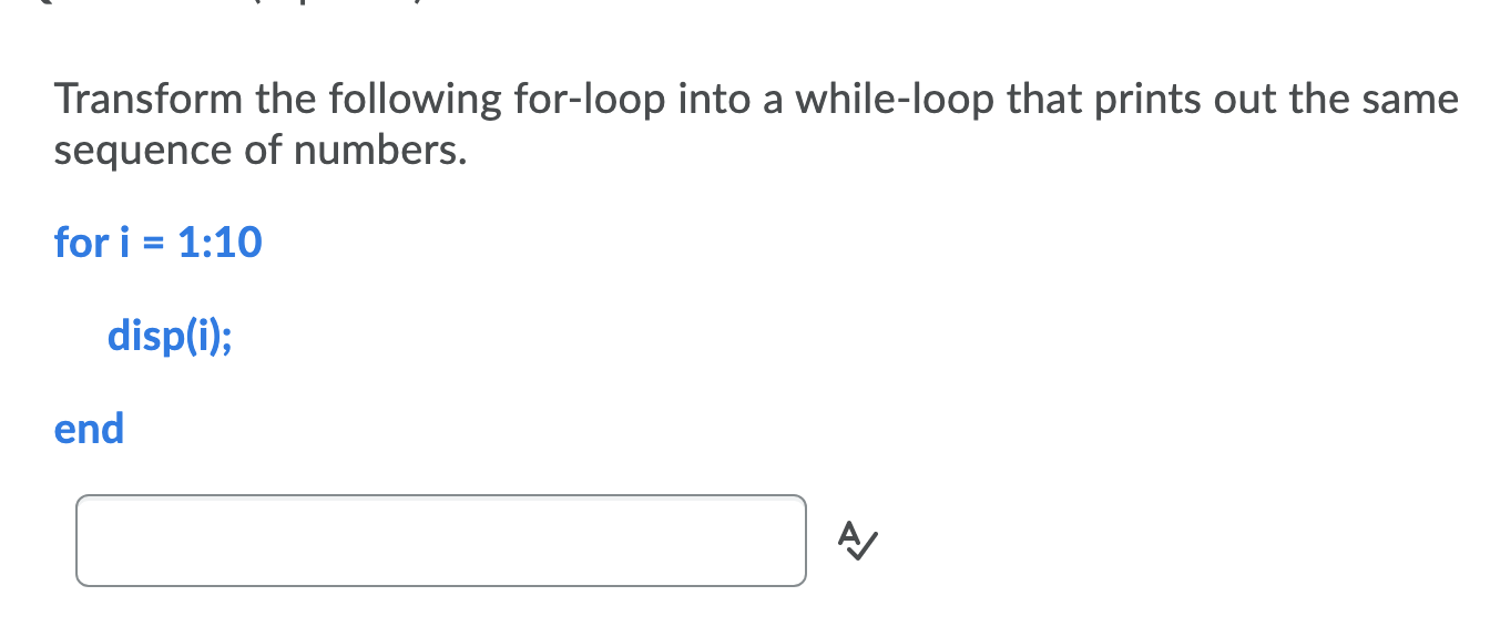 Solved Transform The Following For Loop Into A While Loop Chegg