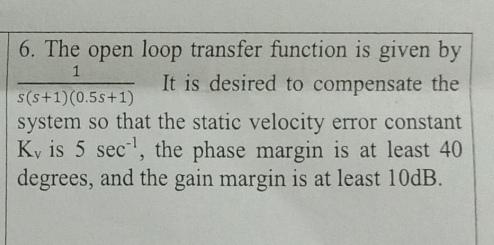 Solved 6 The Open Loop Transfer Function Is Given By Chegg