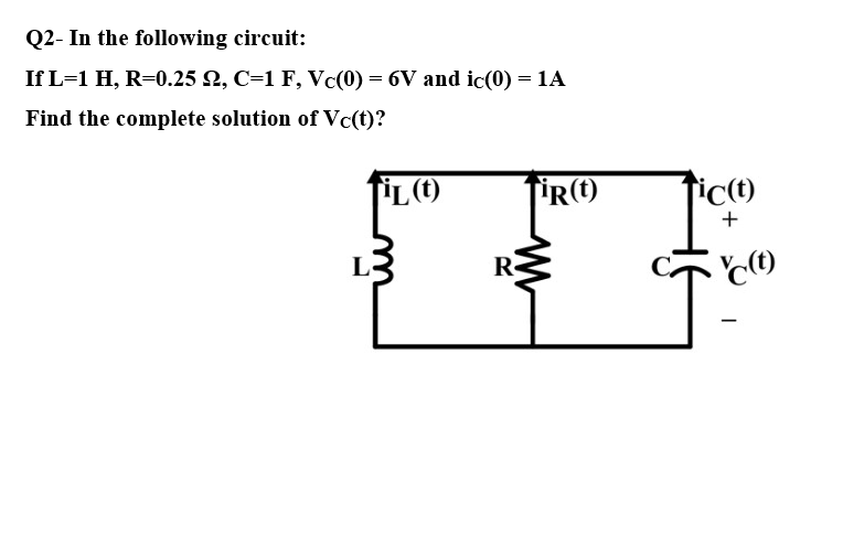 Solved Q In The Following Circuit If L H R C F Chegg