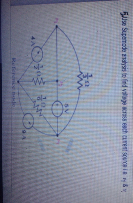 Solved Use Supernode Analysis To Find Voltage Across Each Chegg
