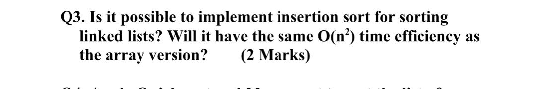 Solved Q Is It Possible To Implement Insertion Sort For Chegg