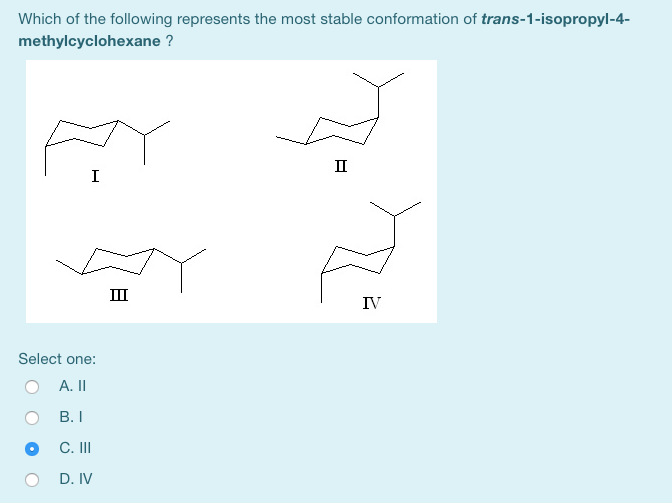 Solved Which Of The Following Represents The Most Stable Chegg